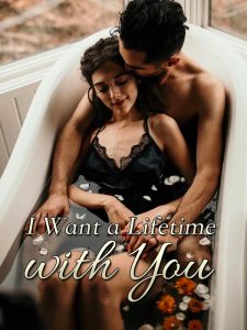 I want a lifetime with you