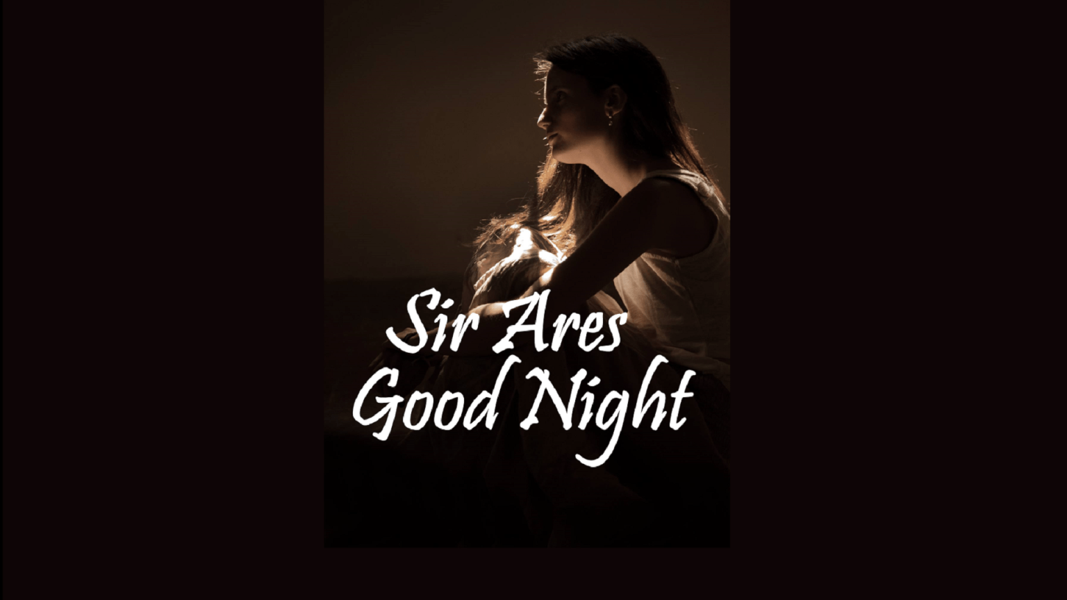 Sir Ares, Goodnight