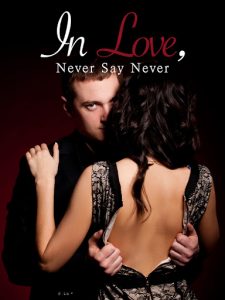 In Love, Never Say Never or When There Is Nothing Left But Love – Download PDF