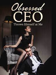 Obsessed CEO Throws Himself At Me – Read/Download PDF