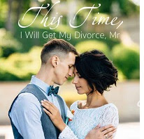 This Time I Will Get My Divorce, Mr – Read/Download PDF