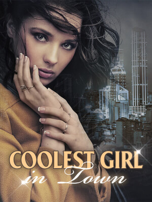 Coolest Girl In Town Chinese Novel – Read/Download PDF