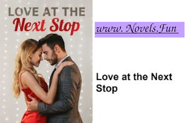 Love at the Next Stop –  Novel Read/Download Free Online