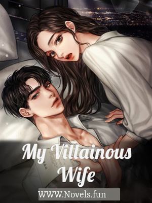 My Villainous Wife – Chinese Novel Read/Download PDF