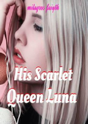 His Scarlet Queen Luna Novel – download/Read PDF Free Online