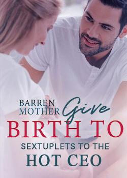 Barren Mother Give Birth To Sextuplets To The Hot CEO Novel – Download/Read PDF Free Online