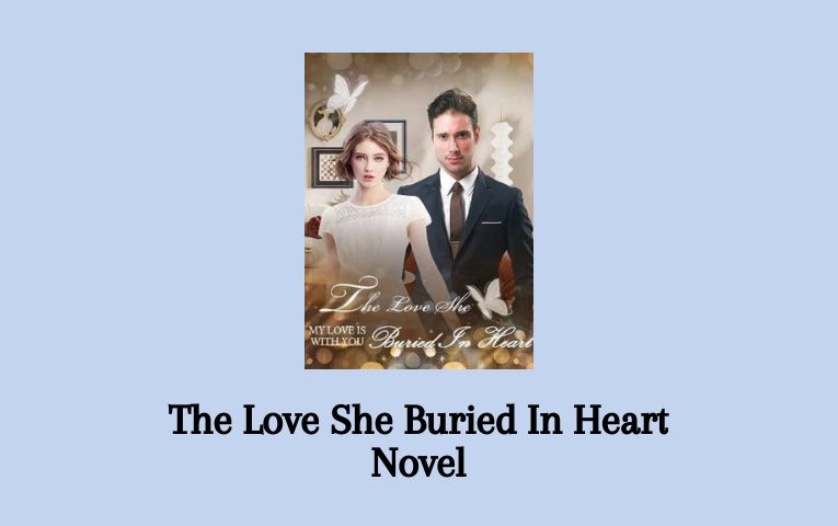 The Love She Buried In Heart Novel PDF – Read/Download Online.