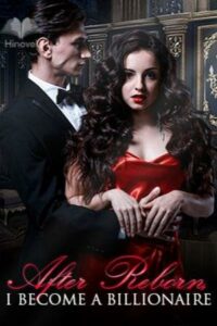 After Reborn, I Become a Billionaire Novel PDF – Read/Download Online.