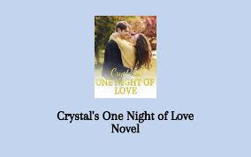 Crystal’s One Night of Love Novel PDF Read/Download Free Online.