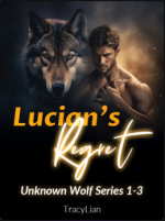 Lucian’s Regret (Unknown Wolf Series 1-3) Novel PDF Read/Download Free Online