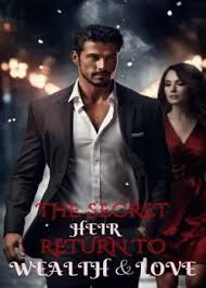 The Secret Heir Return To Wealth And Love Novel Read/Download Online