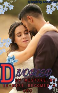 Divorced By Mistake: My Ex-wife Becomes a CEO Novel PDF Read/Download Online