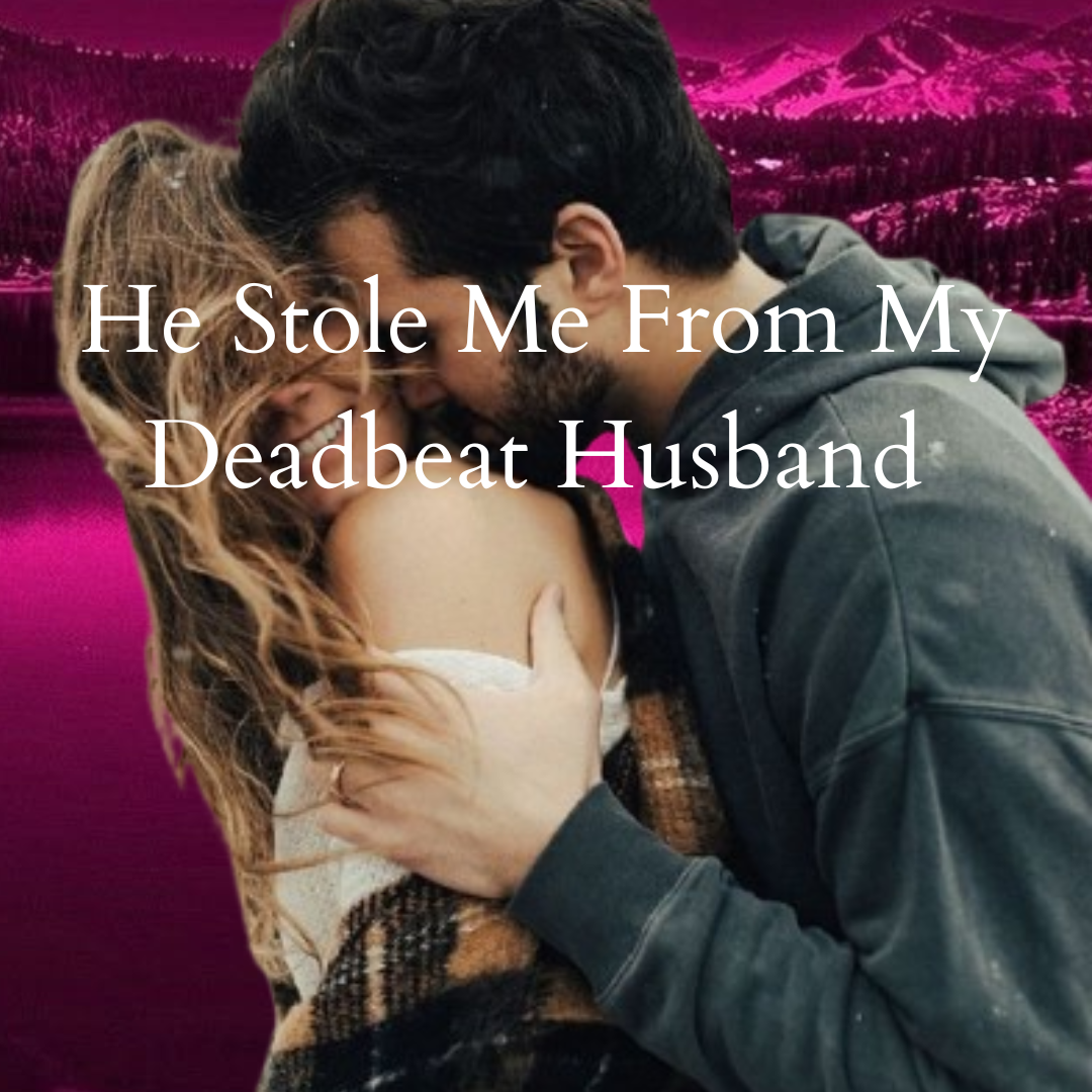 He Stole Me From My Deadbeat Husband Novel PDF Read/Download Online